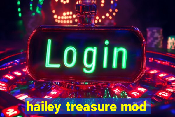 hailey treasure mod